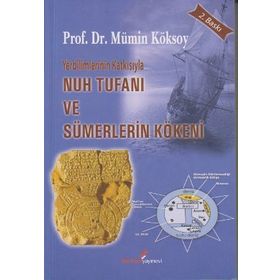 YERBILIMLERININ KATKISIYLA NUH TUFANI VE SÜMERLERİN KÖKENİ - MÜMİN KÖKSOY