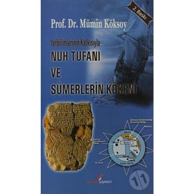 YERBILIMLERININ KATKISIYLA NUH TUFANI VE SÜMERLERİN KÖKENİ - MÜMİN KÖKSOY