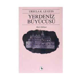 YERDENIZ BÜYÜCÜSÜ YERDENIZ ÜÇLEMESİ I - URSULA KROEBER LE GUIN (URSULA K. LEGUIN)