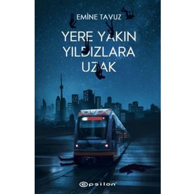 Yere Yakın Yıldızlara Uzak - Emine Tavuz
