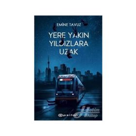 Yere Yakın Yıldızlara Uzak - Emine Tavuz