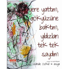 Yere Yattım Gökyüzüne Baktım Yıldızları Tek Tek Saydım Hikayeler - Zahide Özkul