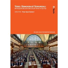 Yerel Demokrasi Sorunsalı - Fikret Toksöz Çiğdem Aksu Çam Erbay Arıkboğa Emre Erdoğan Özdeş Özbay Özhan Çetinkaya Elif Çolakoğlu Cuma Çiçek Pınar Uyan Semerci Nadir Suğur Mehmet Nuri Gültekin Elif Topal Demiroğlu Muhammet Erdal Okutan Betül Aydoğan Ünal M