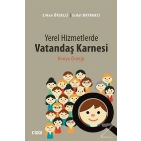 Yerel Hizmetlerde Vatandaş Karnesi - Erhan Örselli Erdal Bayrakçı