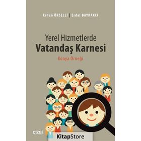 Yerel Hizmetlerde Vatandaş Karnesi - Erhan Örselli Erdal Bayrakçı