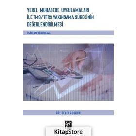 Yerel Muhasebe Uygulamaları ile TMS/ TFRS Yakınsama Sürecinin Değerlendirilmesi - Selin Coşkun