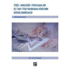 Yerel Muhasebe Uygulamaları ile TMS/ TFRS Yakınsama Sürecinin Değerlendirilmesi - Selin Coşkun