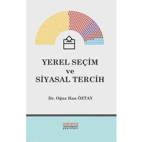Yerel Seçim Ve Siyasal Tercih - Oğuz Han Öztay