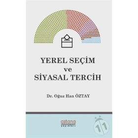 Yerel Seçim Ve Siyasal Tercih - Oğuz Han Öztay