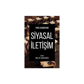 Yerel Seçimlerde Siyasal İletişim - Adem Doğan