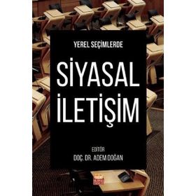 Yerel Seçimlerde Siyasal İletişim - Adem Doğan