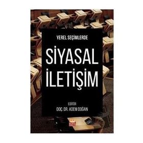 Yerel Seçimlerde Siyasal İletişim - Adem Doğan