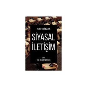 Yerel Seçimlerde Siyasal İletişim - Adem Doğan