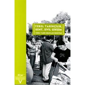 YEREL TARİHÇİLİK, KENT, SIVIL GİRİŞİM - FUNDA ÇELEBİ