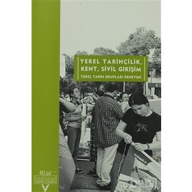 YEREL TARİHÇİLİK, KENT, SIVIL GİRİŞİM - FUNDA ÇELEBİ
