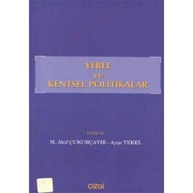 YEREL VE KENTSEL POLITIKALAR - M. AKIF ÇUKURÇAYIR