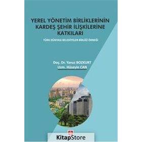 Yerel Yönetim Birliklerinin Kardeş Şehir İlişkilerine Katkıları - Hüseyin Can