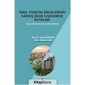 Yerel Yönetim Birliklerinin Kardeş Şehir İlişkilerine Katkıları - Hüseyin Can