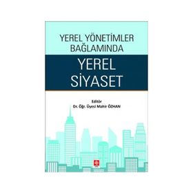 Yerel Yönetimler Bağlamında Yerel Siyaset Ekin Basım Yayın