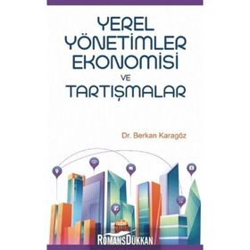 Yerel Yönetimler Ekonomisi ve Tartışmalar - Berkan Karagöz