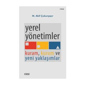 YEREL YÖNETİMLER KURAM KURUM VE YENI YAKLAŞIMLAR - M. AKIF ÇUKURÇAYIR