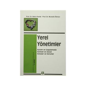 YEREL YÖNETİMLER LIBERAL AÇIKLAMALARA ELEŞTİREL YAKLAŞIM - BİRGÜL AYMAN GÜLER