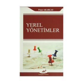 YEREL YÖNETİMLER LIBERAL AÇIKLAMALARA ELEŞTİREL YAKLAŞIM - BİRGÜL AYMAN GÜLER