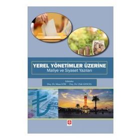 Yerel Yönetimler Üzerine Maliye ve Siyaset Yazıları - Kolektif