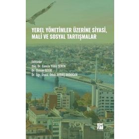 Yerel Yönetimler Üzerine Siyasi Mali ve Sosyal Tartışmalar - Gazi Kitabevi Kolektif