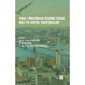 Yerel Yönetimler Üzerine Siyasi Mali ve Sosyal Tartışmalar - Gazi Kitabevi Kolektif