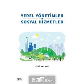Yerel Yönetimler ve Sosyal Hizmetler - Sami Kalaycı