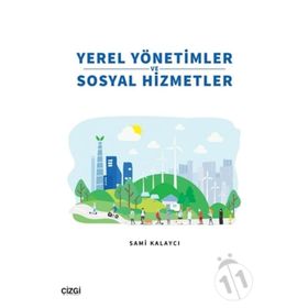 Yerel Yönetimler ve Sosyal Hizmetler - Sami Kalaycı