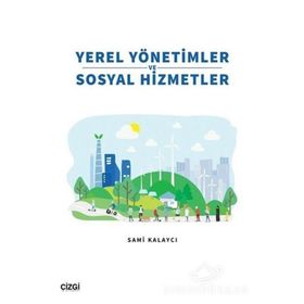 Yerel Yönetimler ve Sosyal Hizmetler - Sami Kalaycı