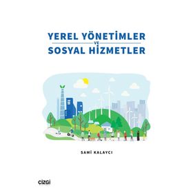 Yerel Yönetimler ve Sosyal Hizmetler - Sami Kalaycı