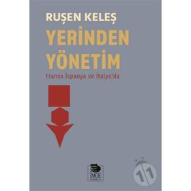 YEREL YÖNETIMLER YENI YERINDEN YÖNETIM UYGULAMALARI TARTIŞMALAR YAKLAŞIMLAR - YUSUF KARAKILÇIK