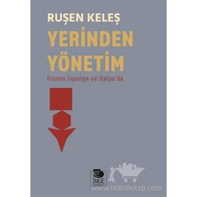 YEREL YÖNETIMLER YENI YERINDEN YÖNETIM UYGULAMALARI TARTIŞMALAR YAKLAŞIMLAR - YUSUF KARAKILÇIK