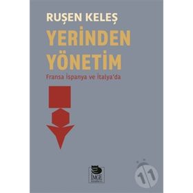 YEREL YÖNETIMLER YENI YERINDEN YÖNETIM UYGULAMALARI TARTIŞMALAR YAKLAŞIMLAR - YUSUF KARAKILÇIK
