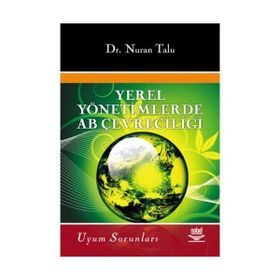 YEREL YÖNETİMLERDE AB ÇEVRECİLİĞİ VE UYUM SORUNLARI - NURAN TALU