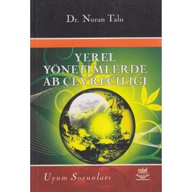 YEREL YÖNETİMLERDE AB ÇEVRECİLİĞİ VE UYUM SORUNLARI - NURAN TALU