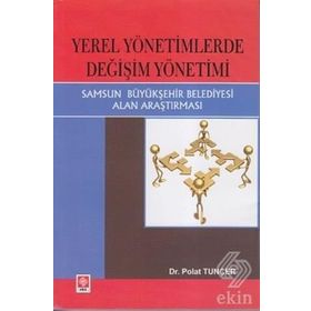YEREL YÖNETIMLERDE DEĞIŞIM YÖNETIMI SAMSUN BÜYÜKŞEHIR BELEDIYESI ALAN ARAŞTIRMASI - POLAT TUNCER