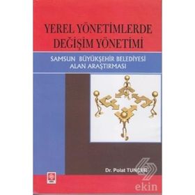 YEREL YÖNETIMLERDE DEĞIŞIM YÖNETIMI SAMSUN BÜYÜKŞEHIR BELEDIYESI ALAN ARAŞTIRMASI - POLAT TUNCER