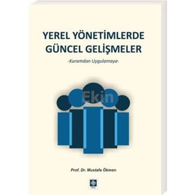 Yerel Yönetimlerde Güncel Gelişmeler - Mustafa Ökmen