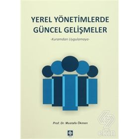 Yerel Yönetimlerde Güncel Gelişmeler - Mustafa Ökmen