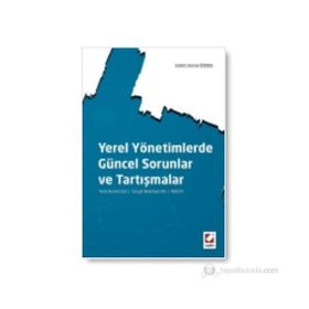 YEREL YÖNETIMLERDE GÜNCEL SORUNLAR VE TARTIŞMALAR YEREL DEMOKRASI SOSYAL BELEDIYECILIK REFORM - KEMAL ÖZDEN