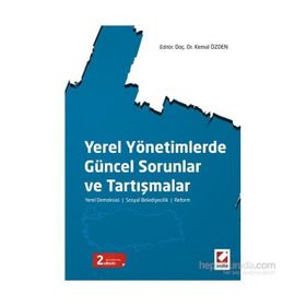 YEREL YÖNETIMLERDE GÜNCEL SORUNLAR VE TARTIŞMALAR YEREL DEMOKRASI SOSYAL BELEDIYECILIK REFORM - KEMAL ÖZDEN