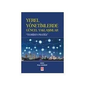 Yerel Yönetimlerde Güncel Yaklaşımlar - Teoriden Pratiğe - Kolektif