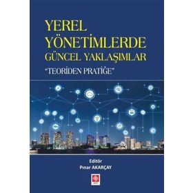 Yerel Yönetimlerde Güncel Yaklaşımlar - Teoriden Pratiğe - Kolektif