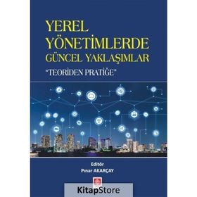 Yerel Yönetimlerde Güncel Yaklaşımlar - Teoriden Pratiğe - Kolektif