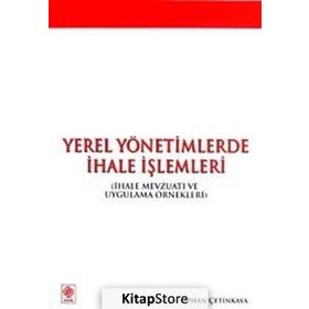 YEREL YÖNETİMLERDE İHALE İŞLEMLERİ İHALE MEVZUATI VE UYGULAMA ÖRNEKLERİ - ÖZHAN ÇETİNKAYA