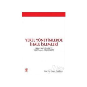 YEREL YÖNETİMLERDE İHALE İŞLEMLERİ İHALE MEVZUATI VE UYGULAMA ÖRNEKLERİ - ÖZHAN ÇETİNKAYA